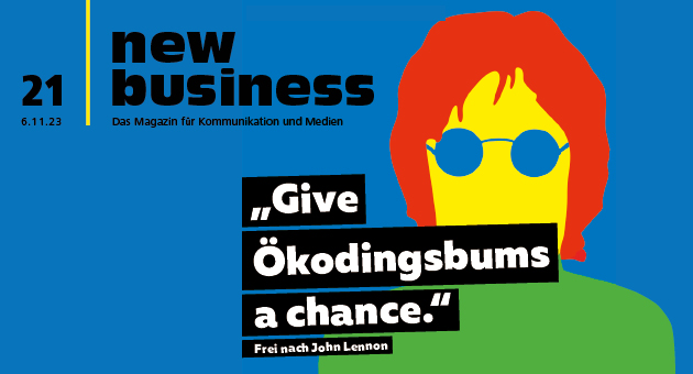 Nachhaltigkeit in der Geschäftswelt: New Business und seine Auswirkungen auf Events, Werbefilme, Medien und mehr - Der aktuelle new business Titel wurde von der Berliner Agentur Vaterblut gestaltet. Das Motiv ist ein Zitat aus der aktuellen Kampagne "Ökodingsbums"